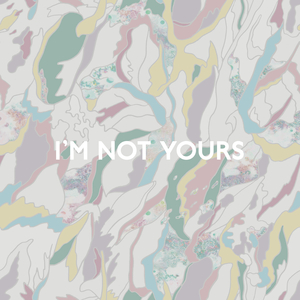 I'm Not Yours