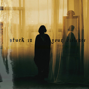 Stuck In Your Violence (feat. Kyba)