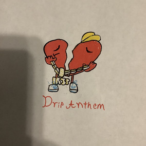 Drip Anthem