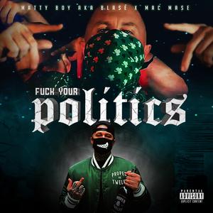 **** Your Politics (feat. Mac Mase)