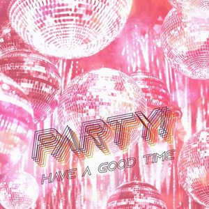 Party! (have a good time)