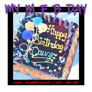 My M F B Day (feat. Richard Pigkaso, J. Garc & H0w Hrd)