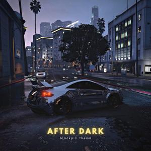 After Dark (Blackpill Theme)