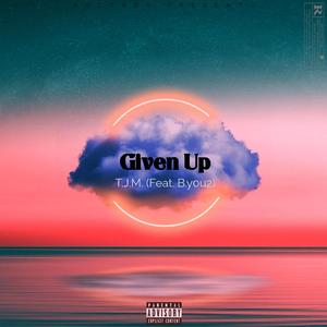 Given up (feat. B.y0u2)