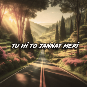 Tu Hi To Jannat Meri