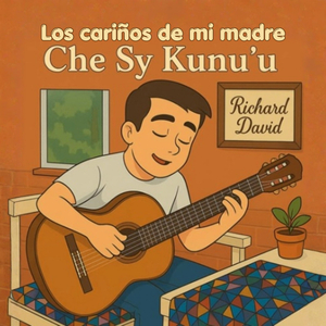 Los cariños de mi madre Che Sy Kunu´u