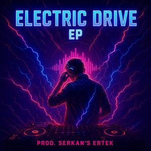 Electric Drive (Prod. Serkan’s Ertek)