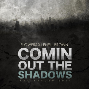 Comin Out the Shadows (Pad Frozen Edit)