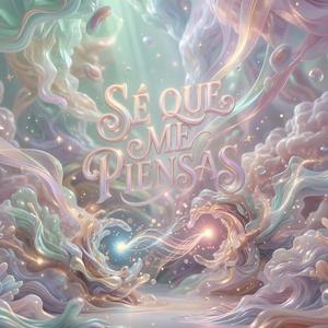 Sé Que Me Piensas