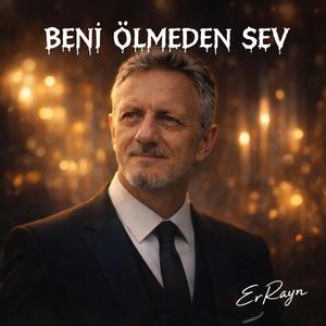 BENİ ÖLMEDEN SEV