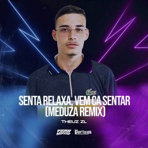 Senta Relaxa Vem Ca Sentar Meduza (Remix)