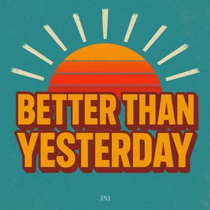 Better Then Yesterday
