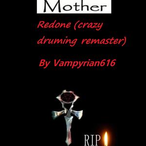 Mother redone (crazy druming remaster)