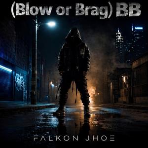 Blow or Brag (BB)