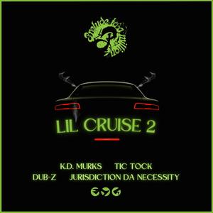 Lil Cruise 2 (feat. Tic Tock, K.D. Murks, Dub-Z & Jurisdiction Da Necessity)