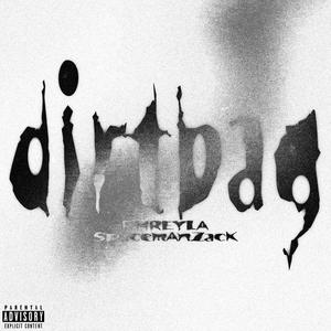 Dirtbag (feat. SpaceMan Zack)