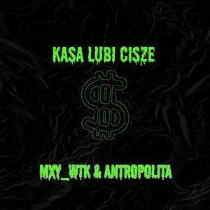 Kasa Lubi Cisze (feat. Antropolita)