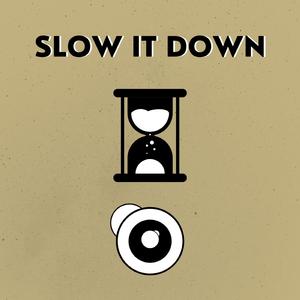 Slow It Down