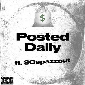 Posted Daily (feat. 8oSpazzOut)