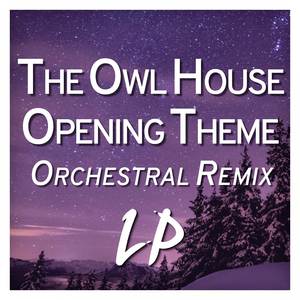 The Owl House Opening Theme (Orchestral Remix)