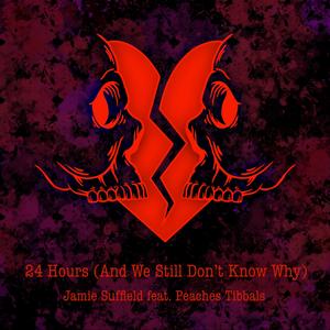 24 Hours (And We Still Don't Know Why) (feat. Peaches Tibbals)