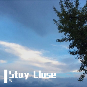 Stay Close（Prod by XVIBE）