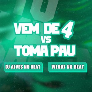 Vem de 4 Vs Toma Pau (feat. Mc Magrinho)