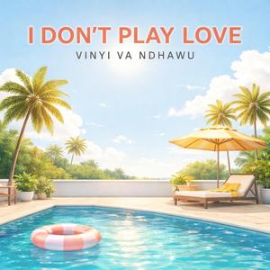 I Dont Play Love