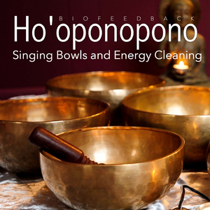 Ho'oponopono (Singing Bowls and Energy Cleaning)