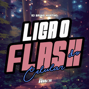 Liga o Flash do Celular