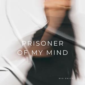 Prisoner Of My Mind