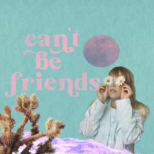Can't Be Friends