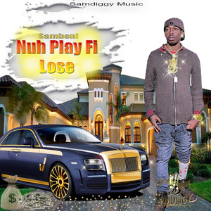 Nuh Play Fi Lose (feat. Samboni)