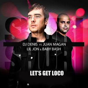 Shuri Shuri (Let's Get Loco) [feat. Juan Magan, Lil Jon & Baby Bash] [Original Radio Edit]