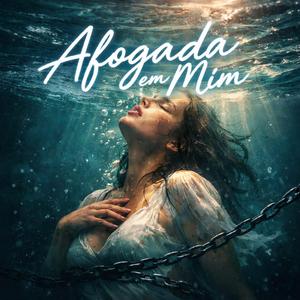 Afogada em mim