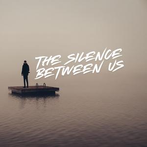 The Silence Between Us
