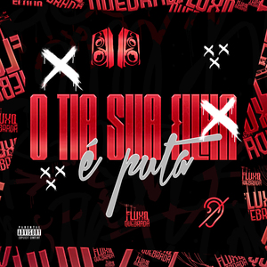 O tia sua filha é puta