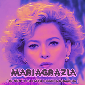 Mariagrazia ( io non ho fatto nessuna domanda )