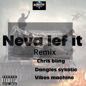 Neva lef it (remix)