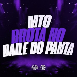 Mtg - Brota No Baile Do Panta