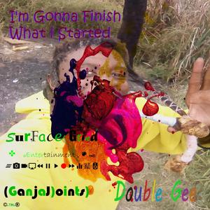 I'm Gonna Finish What i Started