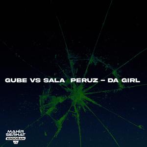 Gube vs Sala Peruz Da Girl