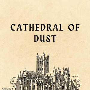 Cathedral of Dust