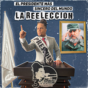La Reelección "El Presidente Más Sincero Del Mundo"