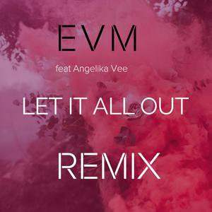 Let It All Out (EVM Remix)