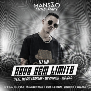 Rave Sem Limite (feat. MC Gui Andrade, Mc Kitinho, MC Igão, Dj W-Beatz, GP DA ZL, Megabaile Do Areias, DJ Ery, JC NO BEAT, DJ Tezinho & DJ Douglinhas) (Mansão Funk Rave)