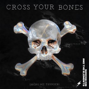 Cross Your Bones (Bring Me Thunder)