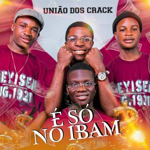 União Dos Crack- É SÓ NO IBAM