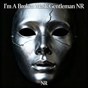 I'm A Broken Mask Gentleman NR
