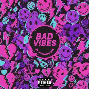 BAD VIBES